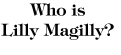 Who is Lilly Magiily?